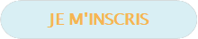 JE M'INSCRIS